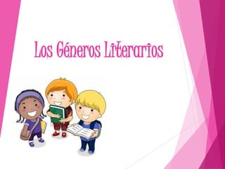 Los Géneros Literarios
 