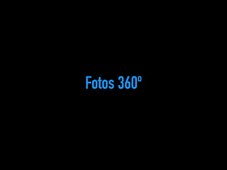 Fotos 360º 
 