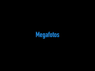 Megafotos 
 