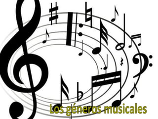 Géneros musicales Laura González Redondo  1ºC Géneros   Musicales Géneros Musicales Los géneros musicales 