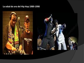La edad de oro del Hip Hop 1989-1990
 
