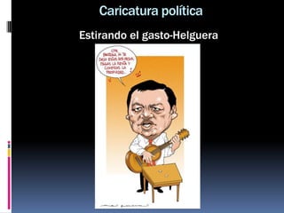 Caricatura política
Estirando el gasto-Helguera
 