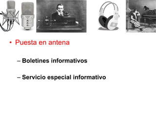 Puesta en antena Boletines informativos Servicio especial informativo 
