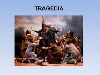 TRAGEDIA
 