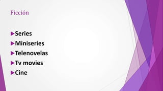 Ficción


Series
Miniseries
Telenovelas
Tv movies
Cine
 