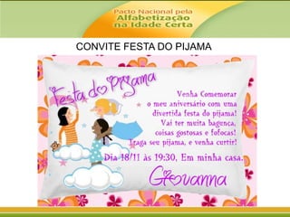 CONVITE FESTA DO PIJAMA

 