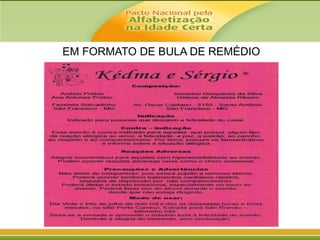 EM FORMATO DE BULA DE REMÉDIO

 