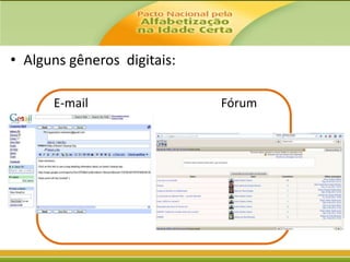 • Alguns gêneros digitais:
E-mail

Fórum

 