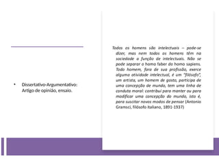 • Dissertativo-Argumentativo:
Artigo de opinião, ensaio.
 