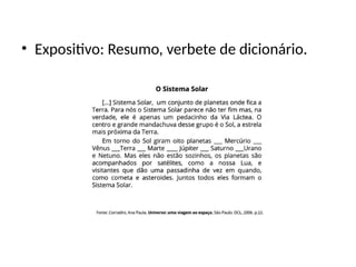 • Expositivo: Resumo, verbete de dicionário.
 