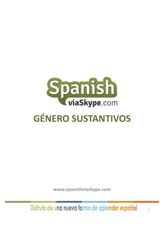 GÉNERO SUSTANTIVOS 

www.spanishviaskype.com 

1 

 