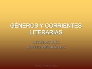 LITERATURA 
CONTEMPORÁNEA 
L.C.C. Luis Fernando Ávila Tobías, 
 