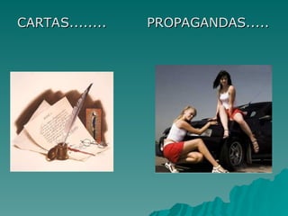 CARTAS........ PROPAGANDAS.....
CARTAS........ PROPAGANDAS.....
 