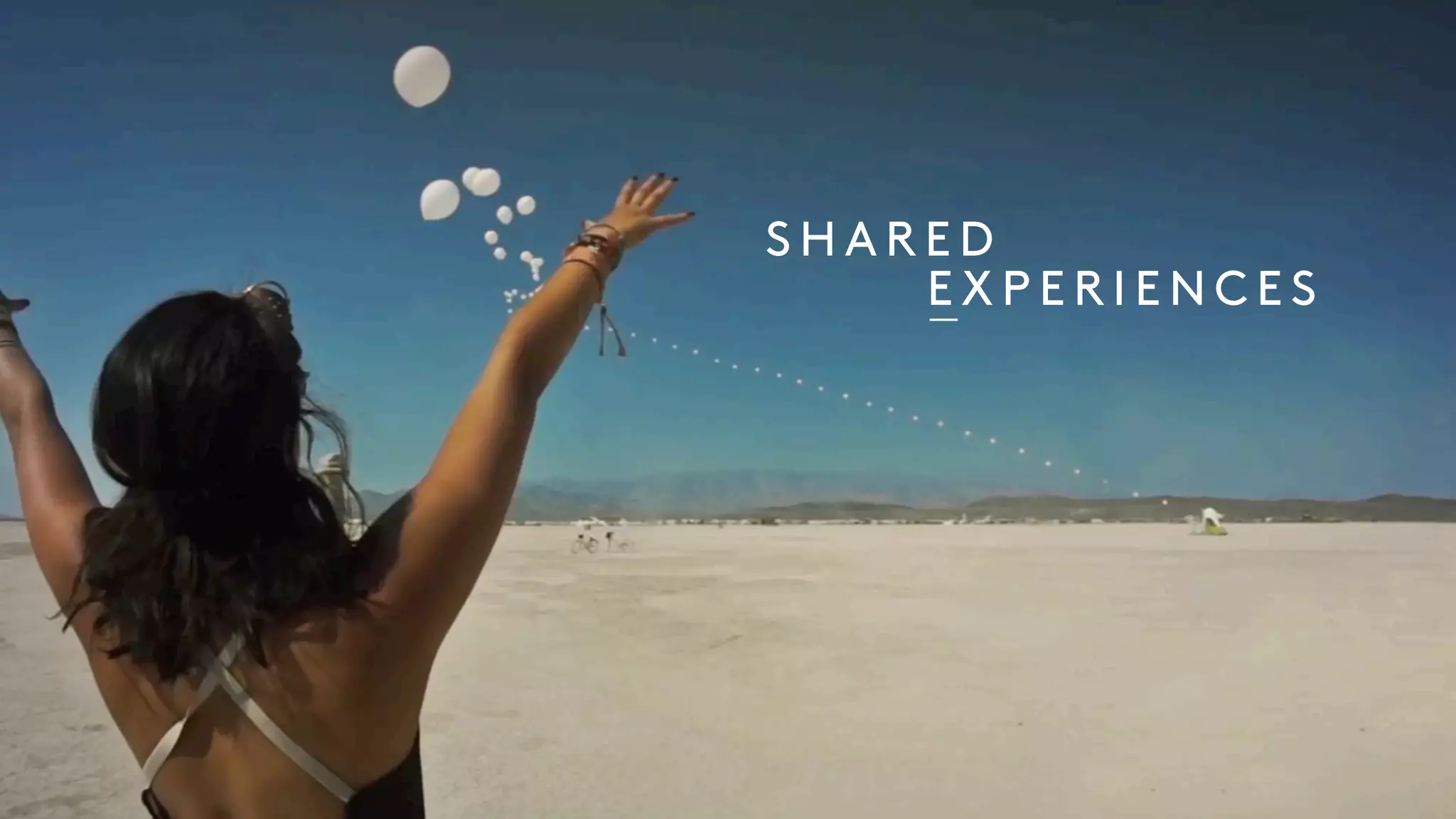 47
S H A R E D
E X P E R I E N C E S
 