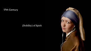 17th Century
(Nobility) of Spirit
 