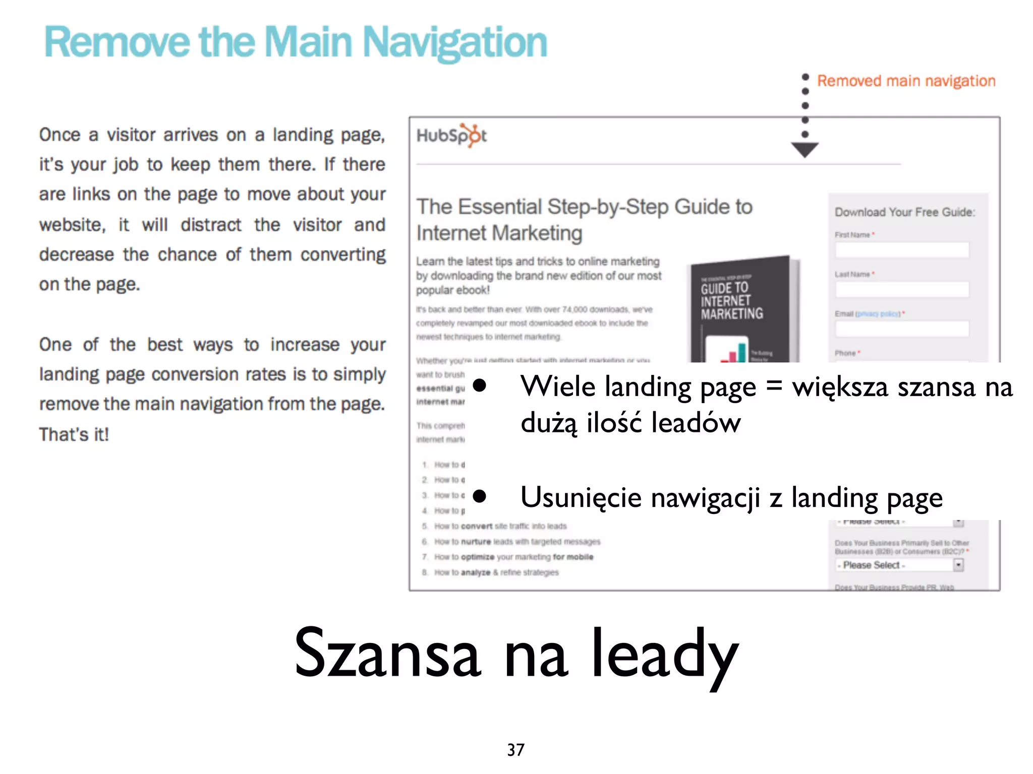 •    Wiele landing page = większa szansa na
          dużą ilość leadów

     •    Usunięcie nawigacji z landing page




Szansa na leady
         37
 