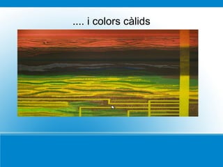 .... i colors càlids
 