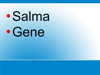 Salma
Gene
 
