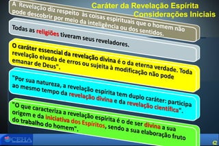 Caráter da Revelação Espírita
Considerações Iniciais
62
 