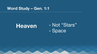 Word Study – Gen. 1:1

Heaven

- Not “Stars”
- Space

 