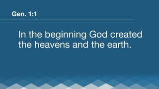 Gen. 1:1

In the beginning God created
the heavens and the earth.

 