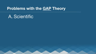 Problems with the GAP Theory

A.  Scientiﬁc

 