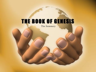 THE BOOK OF GENESIS The Summary 