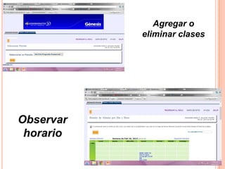 Agregar o
           eliminar clases




Observar
 horario
 