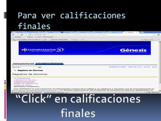 Para ver calificaciones
finales
 