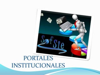 PORTALES
INSTITUCIONALES
 