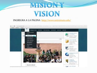 INGREGRA A LA PAGINA http://www.uniminuto.edu/
 