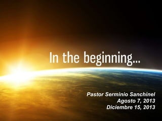 Pastor Serminio Sanchinel
Agosto 7, 2013
Diciembre 15, 2013

 