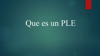 Que es un PLE