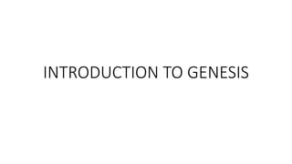 INTRODUCTION TO GENESIS
 