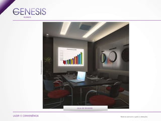 BUSINESS




                       Perspectivailustrativa.




                                                 S A L A D E R E U N I ÃO



LAZER E CONVENIÊNCIA                                                        M a te r i a l p rov i s ó r i o s u j e i to a a l te ra ç õ e s.
 