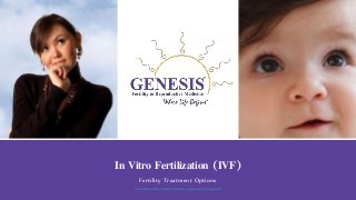 In Vitro Fertilization (IVF)
Fertility Treatment Options
Genesisfertility.com/treatment-options/ivf-program/
 