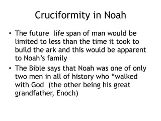 Grace in Noah
• Noah is born in history shortly following Adam’s
death, calling for attention of the world
• The Ark itself would be a object lesson of the
need for repentance and coming judgment to
anyone seeing it in progress
• God patiently waited a hundred years for the
Ark to be built
• The first occurrence of the word ‘grace’ in the
Bible is Gen 6:8 ‘.. But Noah found grace in
the eyes of the Lord…’
 