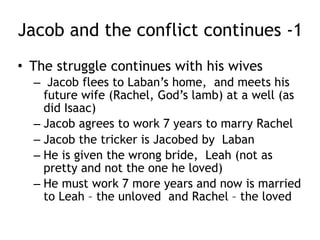 Jesus in Isaac
• Isaac slept on a rock and had a dream of a
ladder that angels went between heaven
and earth ( Jesus is the ladder )
 