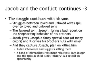 … about that
red guy, Esau
• He trades his
birthright for a bowl
of food
• and God sends a
famine
 