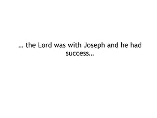 Unfaithful Judah – a dark interlude – 1 
but a dawn follows
• Joseph’s coat now soaked in goat blood is
shown to Jacob with a story of the
demise of Joe by a beast (and the tricker
is tricked again)
• Judah intervened in stopping the Jo Bro’s
from killing Joseph
• However he may now be alienated by the
situation of deceiving his father
 