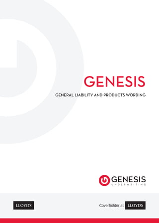 GENESIS
GENERAL LIABILITY AND PRODUCTS WORDING
 