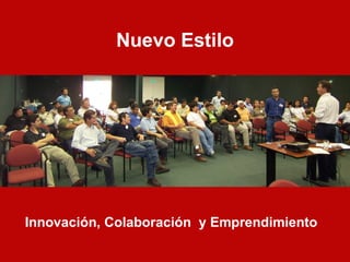 Nuevo Estilo Innovaci ón , Colaboración  y Emprendimiento 