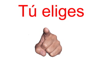 Tú eliges 