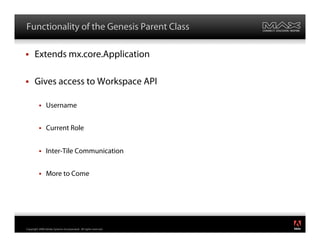 Functionality of the Genesis Parent Class

      Extends mx.core.Application

      Gives access to Workspace API

       ...
