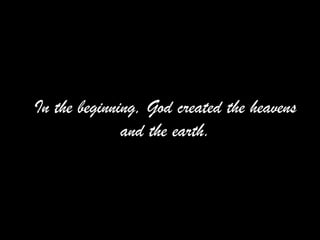Inthe beginning, God created the heavens and the earth.,[object Object]