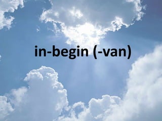 in-begin (-van)
 
