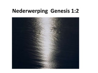 Nederwerping Genesis 1:2
 