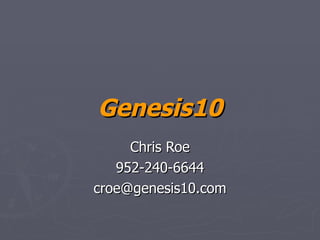 Genesis10 Chris Roe 952-240-6644 [email_address] 
