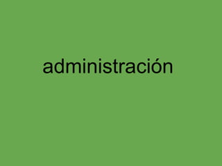 administración
 