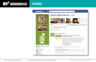 FACEBOOK




COPYRIGHT © 2012 BERGERON CREATIVE STUDIOS, INC.   THE IDEAS CONTAINED IN THIS PRESENTATION CANNOT BE USED WI...